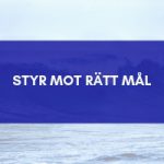 Styr mot rätt mål